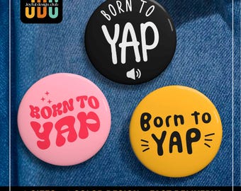 Born to Yap-pin: grappige professionele Yapper-meme-badge, knop sarcastische humor