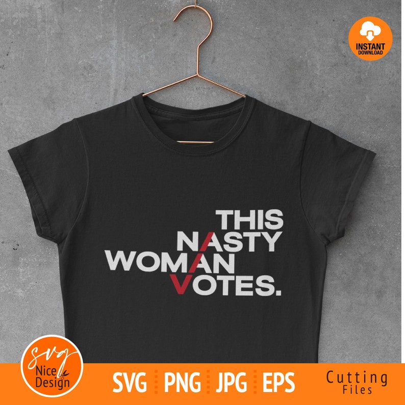 Download This Nasty Woman Votes svg Nasty svg Nasty Woman svg Anti | Etsy