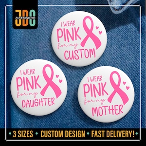 I Wear Pink for Pin: Custom Breast Cancer Awareness Button, Pink Ribbon Support Gift