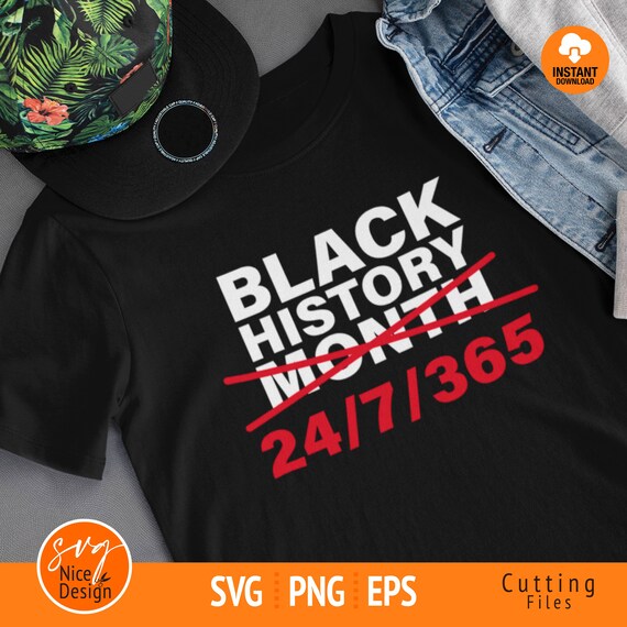 Black History Month 24 7 365 Svg Black Every Month Svg Black Etsy Black History Month 24 7 365 Svg Black Every Month Svg Black Etsy