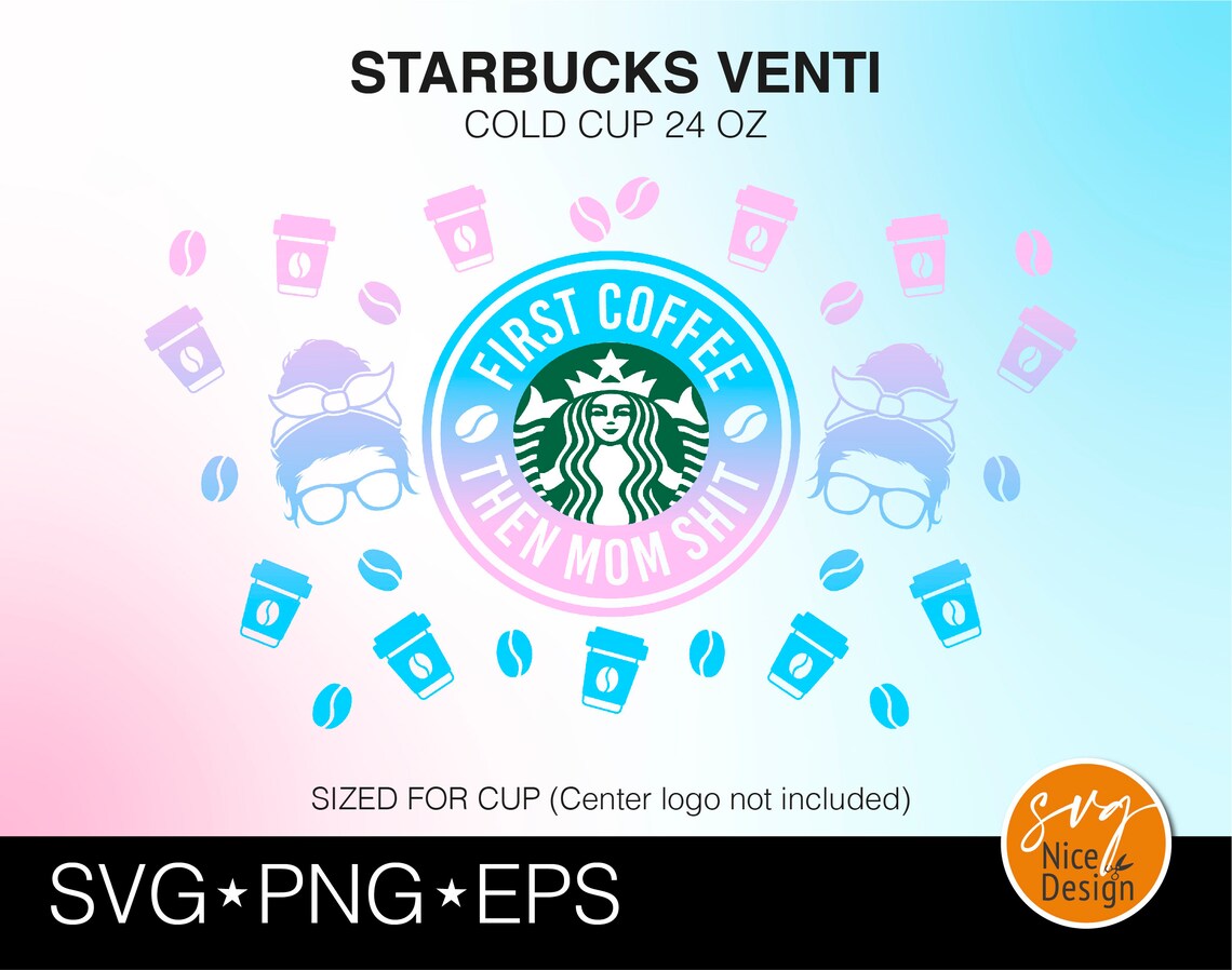 Download First Coffee Then Mom Shit Starbucks Cup Svg Momlife | Etsy