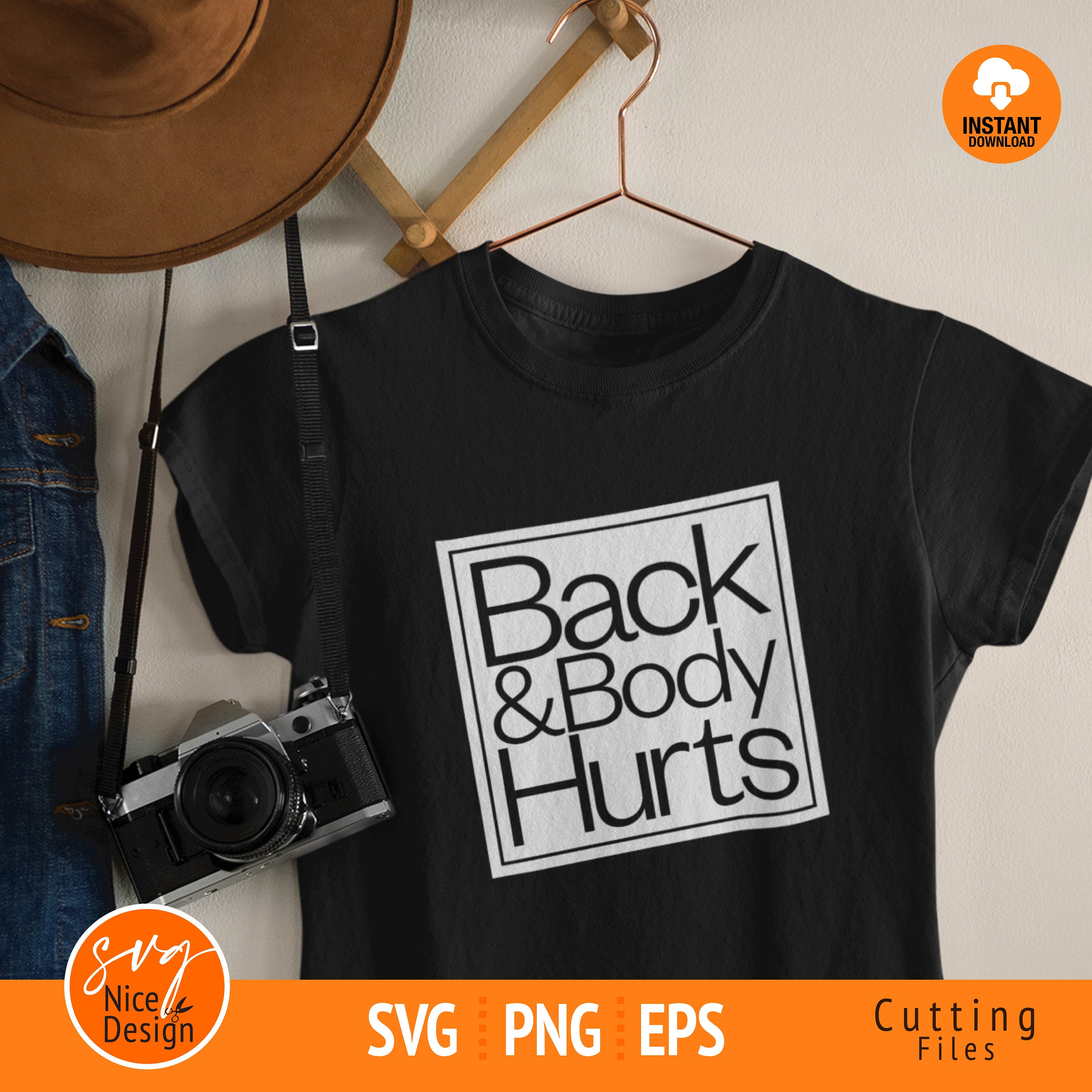 Back & Body Hurts Svg Funny Meme Gag Gift Idea DTG Etsy