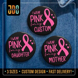 I Wear Pink for Pin: Custom Breast Cancer Awareness Button, Pink Ribbon Support Gift