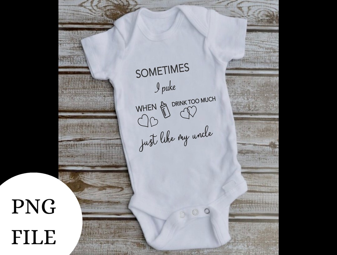 Sometimes I Puke When I Drink Too Much Just Like My Uncle PNG File Etsy