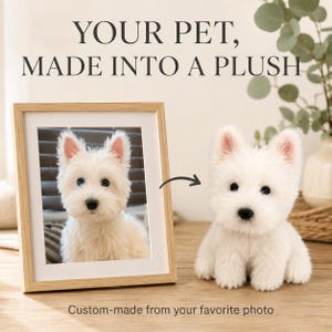 May include: A light-colored wooden picture frame containing a photograph of a white West Highland White Terrier, positioned next to a matching white plush dog toy. The text reads: YOUR PET, MADE INTO A PLUSH and Custom-made from your favorite photo.