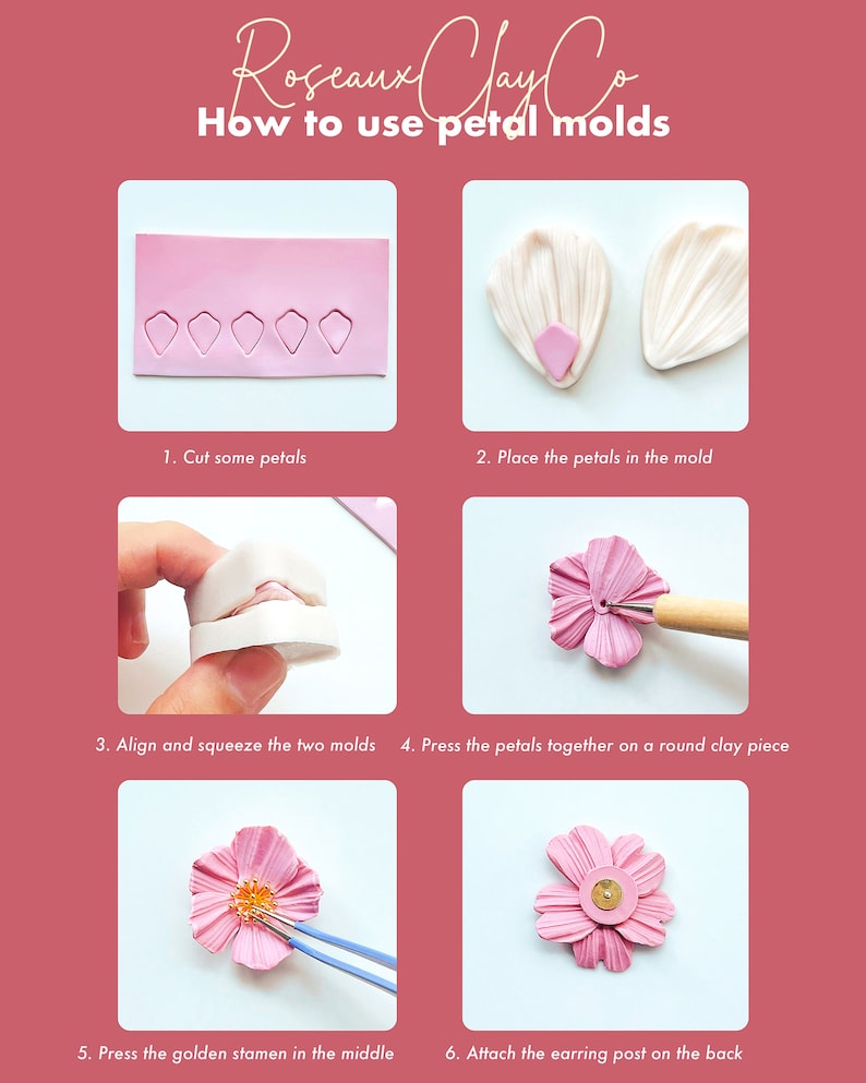 May include: A step-by-step guide on how to use petal molds to create polymer clay flowers. The image shows six steps: cutting petals, placing petals in the mold, aligning and squeezing the molds, pressing the petals together, adding a golden stamen, and attaching an earring post.
