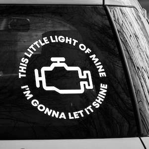 Check Engine Light Decal | This Little Light of Mine Decal | Funny Junky Car Decal | Beater Car Decal