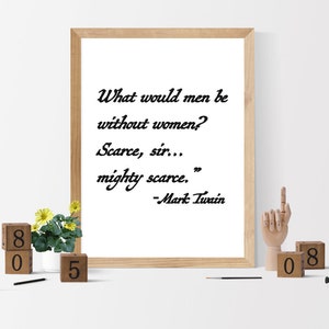 What would men be, Quote by Mark Twain