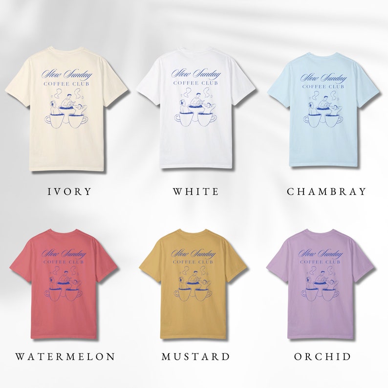 May include: Six t-shirts in different colors with a graphic of a cartoon illustration of people in coffee cups. The text on the shirts reads "Slow Sunday Coffee Club". The colors of the shirts are ivory, white, light blue, red, mustard yellow, and light purple.