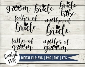 SVG, bride, groom, mother of bride, mother of groom, father of groom, father of bride, bride tribe, wedding party, digital download, Mickey