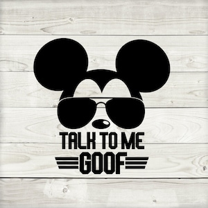 Talk to me goof, Mickey sunglasses svg, digital download, maverik, mickey mouse, disney vacation, disney tshirt, sublimation, matching