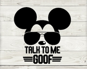 Talk to me goof, Mickey sunglasses svg, digital download, maverik, mickey mouse, disney vacation, disney tshirt, sublimation, matching
