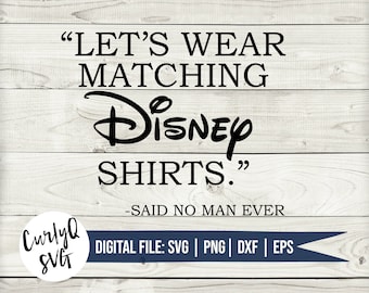 SVG, let's wear matching shirts, said no man ever, castle, funny, digital download, mickey, magic, dad, cut file, cricut, silhouette