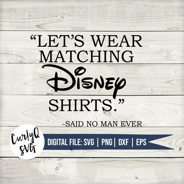 SVG, let's wear matching shirts, said no man ever, castle, funny, digital download, mickey, magic, dad, cut file, cricut, silhouette