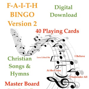 May include: A printable digital download of 40 Christian Bingo cards featuring hymns and songs. The title is "F-A-I-T-H BINGO Version 2" and includes a master board with numbers 1 to 75. The image features a musical staff background.