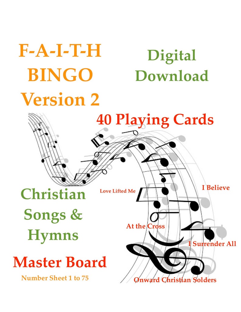 May include: A printable digital download of 40 Christian Bingo cards featuring hymns and songs. The title is "F-A-I-T-H BINGO Version 2" and includes a master board with numbers 1 to 75. The image features a musical staff background.