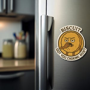 Biscuit Got You Choking Huh? – Funny Fridge Magnet for Foodies Refrigerator Magnets Kitchen Decor Funny Magnet Cute Magnets  Fridge Decor