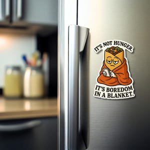 It’s Not Hunger. It’s Boredom in a Blanket. Magnet – Funny Fridge Magnet Foodie Refrigerator Magnets Kitchen Decor Funny Magnet Fridge Decor