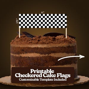 May include: Printable checkered cake flags, 6 inches wide and 1.75 inches tall, with a customizable template included. The flags are shown on top of a chocolate cake.