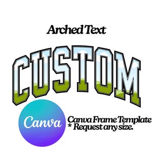 May include: A graphic design featuring the word "CUSTOM" in an arched, collegiate-style font. The letters are filled with a landscape design of green grass and blue sky. Below is a Canva logo and text: "Canva Frame Template * Request any size."