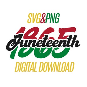 May include: Digital download of a graphic design featuring the text "1865 Juneteenth" in black with red and green accents. The text "SVG & PNG" is in yellow and red, and the text "DIGITAL DOWNLOAD" is in yellow.