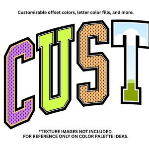 May include: The word "CUST" is displayed in a bold, stylized font with a black outline. The letters are filled with various colors and textures, including purple, green, and orange. The image also includes the text: "Customizable offset colors, letter color fills, and more."