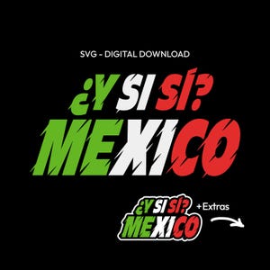 May include: A digital graphic design featuring the text ¿Y SI SÍ? MEXICO in a bold, slanted font. The letters are colored in green, white, and red, mimicking the Mexican flag. The text SVG - DIGITAL DOWNLOAD appears above, with a smaller version below.