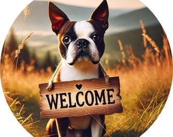 Welcome Boston Terrier 8 inch round metal wreath sign | Dog Lover | Pet Portrait | Wall Hanging | Wall Art | Gift | Entryway | Nature