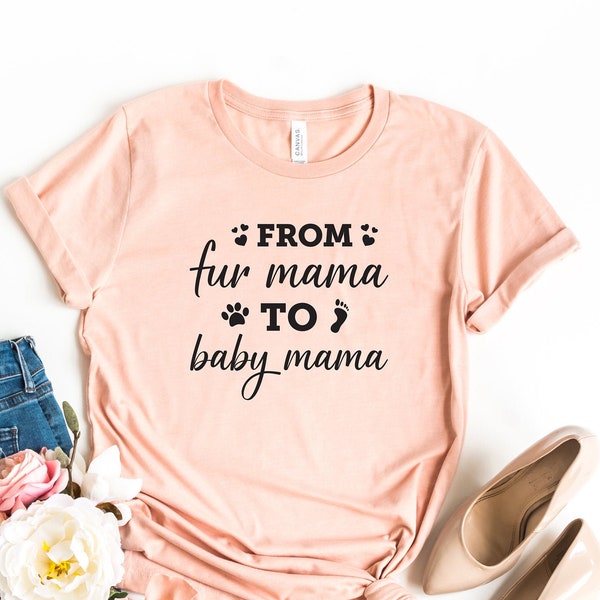 From fur mama to baby mama shirt, pregnancy announcement , Mothers Day,Baby announcement pregnancy,Pregnant shirt, Pregnancy shirt,Gift Idea