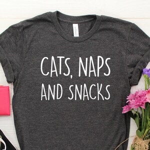 Cats, Naps, and Snacks Tee - Funny Cat Lover Shirt