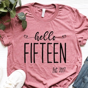 15th Birthday Shirt, Fifteenth Birthday Shirt, 15th Birthday Tshirt, 15th Birthday Party, 15th Birthday gift, 15th Bday Shirt, Hello 15