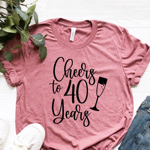 Cheers to 40 Years, 40th Birthday Shirts , 40th Birthday Girl, Crew, Squad, Group T-Shirts, Party, Hello Forty, Cheers to Forty Years