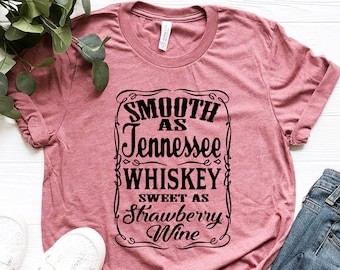 Smooth As Tennessee Whiskey Sweet As Strawberry Wine Shirt , Country music shirt , Country Girl Shirt , Day Drinking Shirt, Whiskey Lover