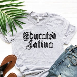 Educated Latina Shirt Latina Gift Latina Feminist Shirt Unisex Jersey Short Sleeve Tee