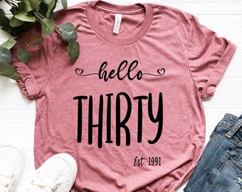 Hello Thirty T-Shirt: 30th Birthday Gift, Est. 1991