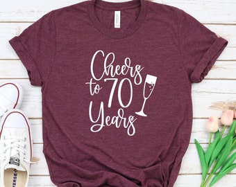 Cheers to 70 Years Shirt: 70th Birthday Gift