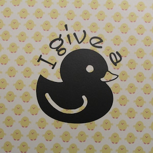 Rubber ducky, I give a duck decal for for Car, truck, RV or jeep