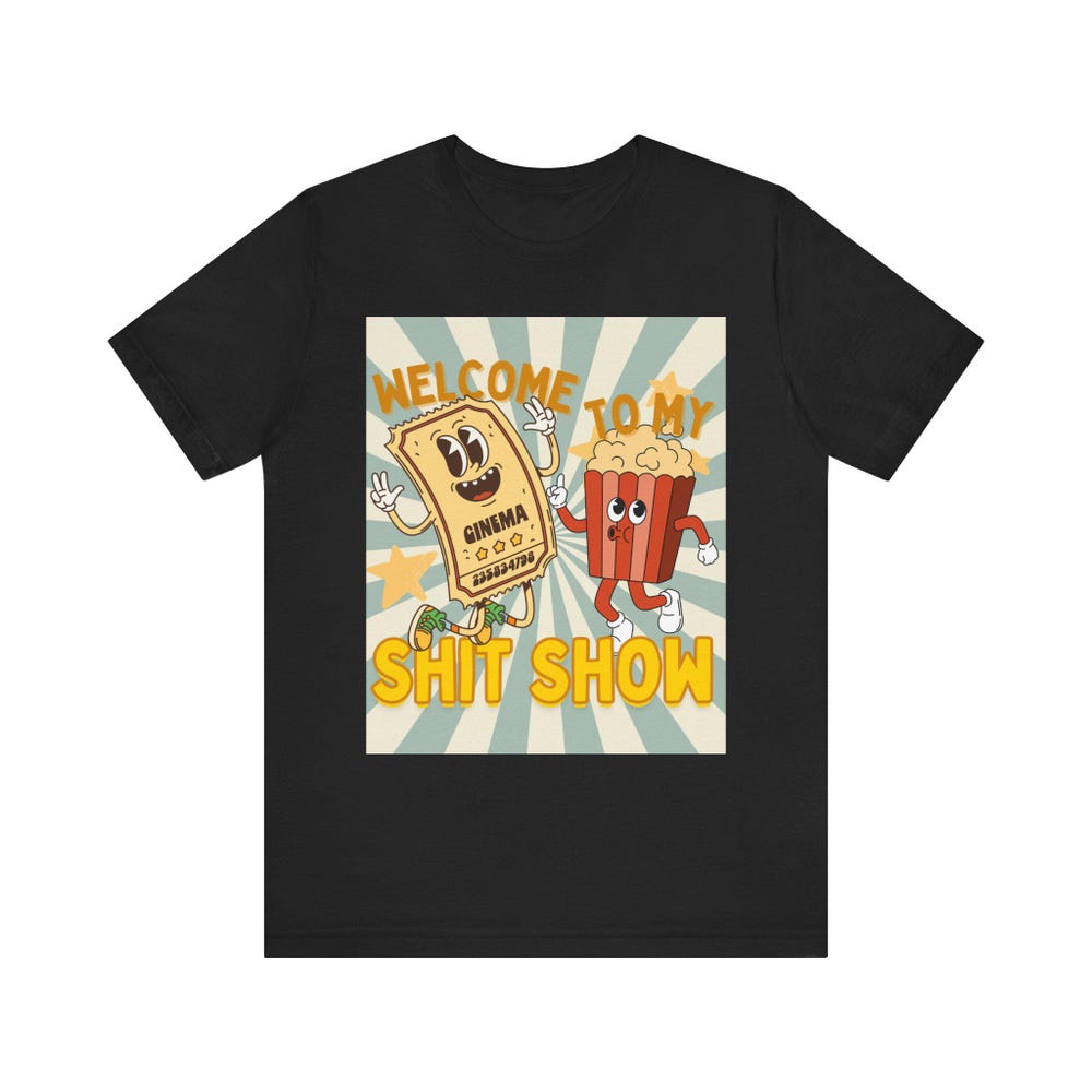 Unisex Welcome To My Shit Show Tee | Funny Shirt, Gift For Him, Gift For Her, Graphic T-Shirt, Trendy Oversized Top, Retro Style Tshirt