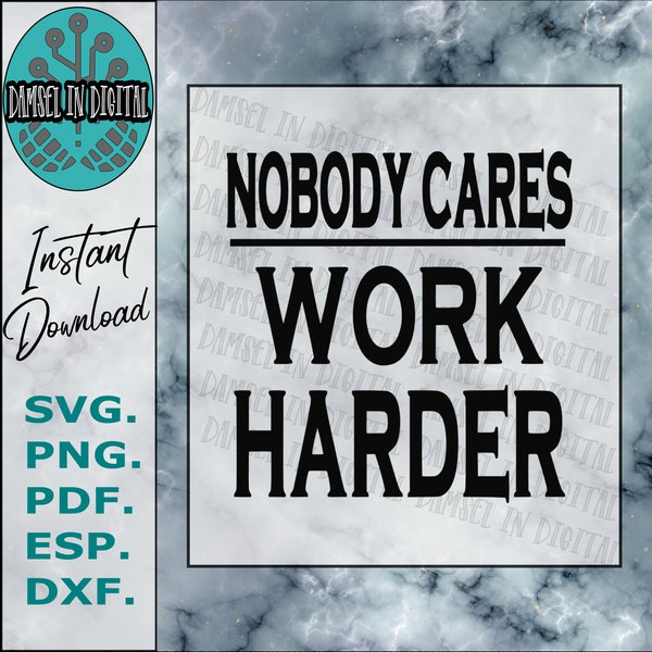 Nobody Cares, Work Harder SVG, Workout Motivation Shirt, Fitness Gift, Inspirational/Motivational, Reach your goals, Bosses Gift