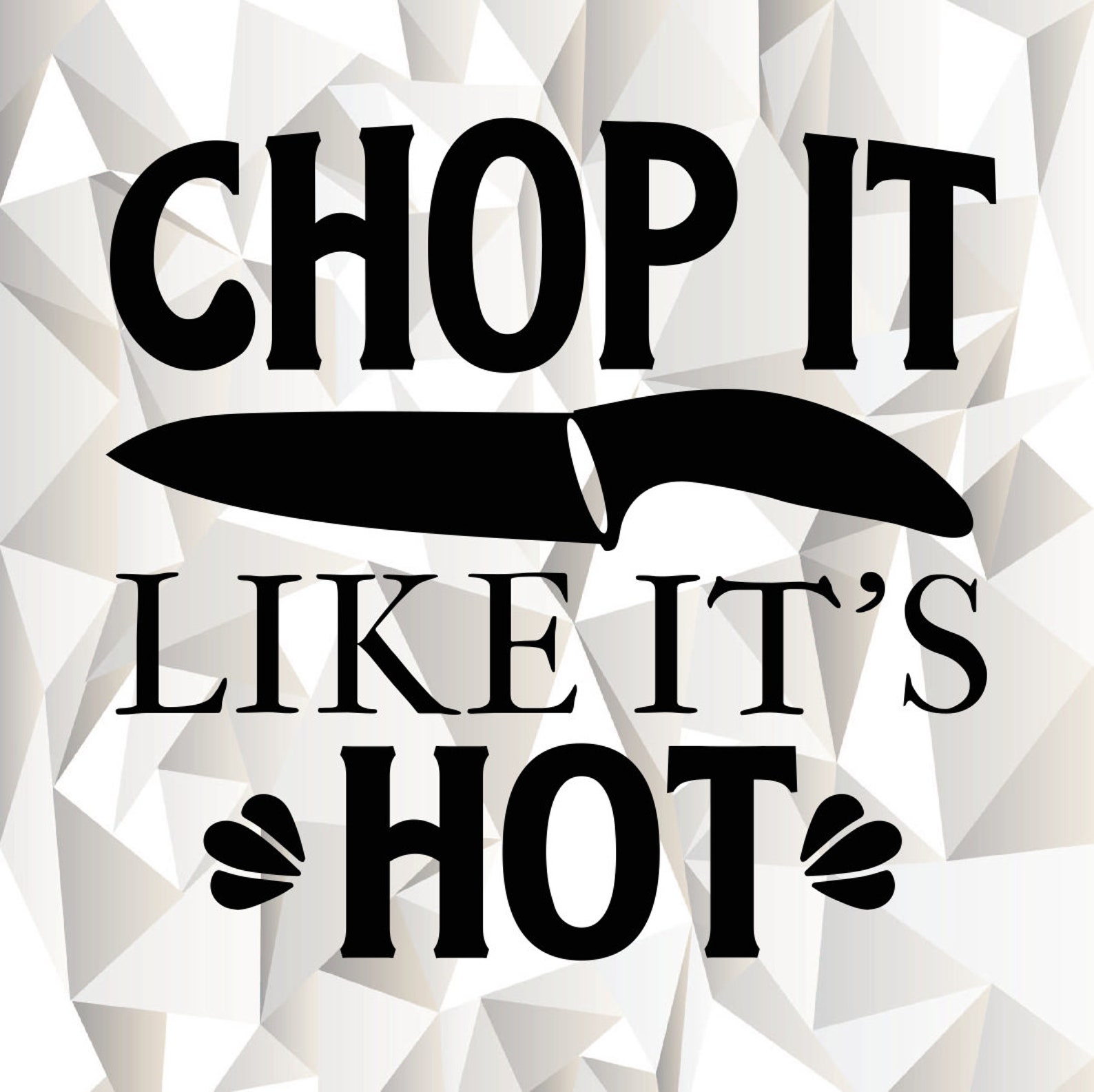 Chop It Like Its Hot SVG, Chop It Like Its Hot Clipart, Cut Files for