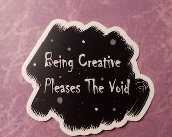 Being Creative Pleases The Void Stickers