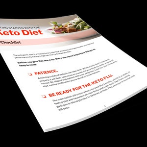 May include: A checklist for getting started with the keto diet. The checklist includes two important things to keep in mind: patience and being ready for the keto flu. The keto flu is a state of feeling sick and nauseous when your body switches from using glycogen or blood glucose to ketones as fuel. This process is normal and will pass.