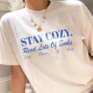 Stay Cozy Read Books Shirt | Funny Bookish T-Shirt Bookish Shirt Book Lover Book Addict Romance Reader Light Academia Simple Bookish Gift