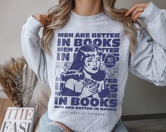 Men In Books Sweatshirt | Fictional Men Are Better, Morally Grey, Fantasy Dark Romance Reader, Villains, ACOTAR Bookish Gift For Book Lover