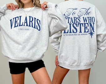 Velaris ACOTAR Sweatshirt | To The Stars Who Listen Quote Hoodie Velaris Night Court Rhysand Feyre Licensed SJM Universe Merch Bookish Gift