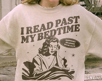 Book Club Sweatshirt | Late night reader Book Club Sweater Read Past My Bedtime Book Lover Hoodie Romance Reader Smut Slut Bookish Gift Tee