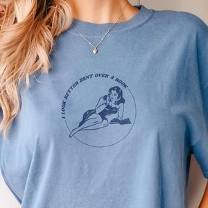 Smut Reader Comfort Colors Shirt | I Look Better Bent Over A Book, Dark Romance, Smut Shirt, Spicy Fantasy Romance Reader, Bookish Gift Her