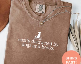 Easily Distracted By Dogs And Books Shirt | Book Lover Gift, Funny Dog Sweatshirt, Dog Lover Sweatshirt, Dog Lover Gift, Dog Owner Gift