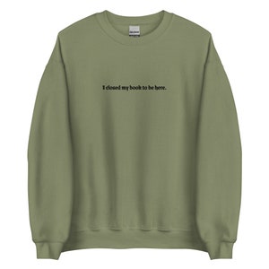I Closed My Book To Be Here Embroidered Bookish Sweatshirt | Light Academia Dark Academia Literary Booklover Shirt Smut Slut Book Whore