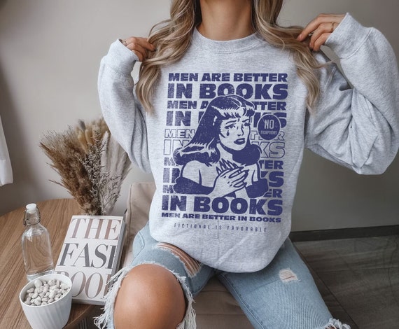 Men in Books Sweatshirt Fictional Men Are Better, Morally Grey